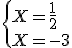 \{X=\frac{1}{2}\\X=-3